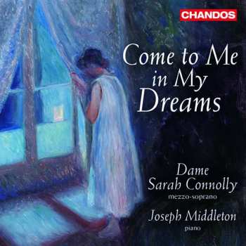 Album Sarah Connolly: Come To Me In My Dreams