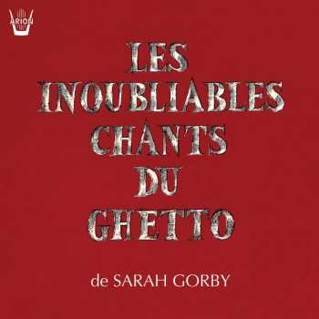 CD Sarah Gorby: Les Inoubliables Chants Du Ghetto 533582