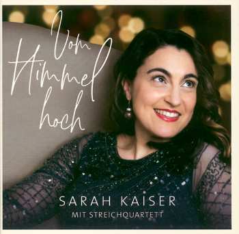Sarah Kaiser Mit Streichquartett: Vom Himmel Hoch