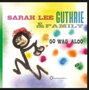 LP Sarah Lee Guthrie: Go Waggaloo