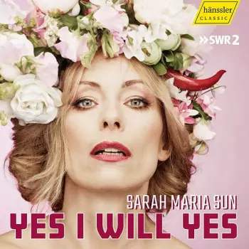 Sarah Maria Sun: Yes I Will Yes