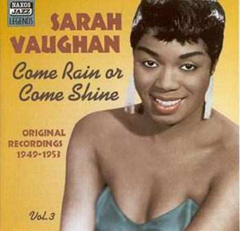 CD Sarah Vaughan: Come Rain Or Come Shine - Volume 3 - Original Recordings 1949-1953 433300