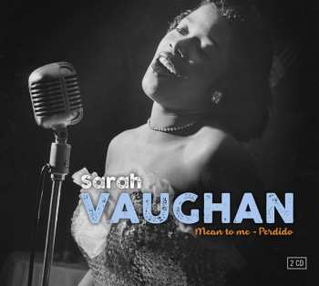 2CD Sarah Vaughan: Mean to Me - Perdido 493759