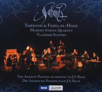 Sarband: The Arabian Passion According To J.S. Bach