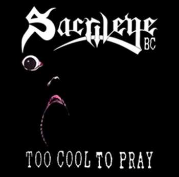 Sarcilege B.c.: Too Cool To Pray