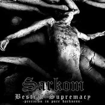 Sarkom: Bestial Supremacy (Precision In Pure Darkness)