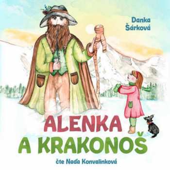 Album Naďa Konvalinková: Šárková: Alenka a Krakonoš