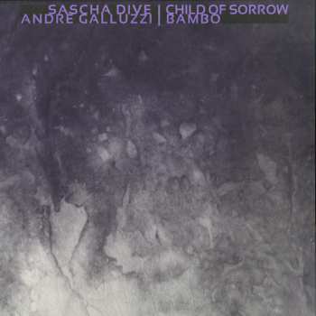 Album Sascha Dive: Child Of Sorrow / Bambo