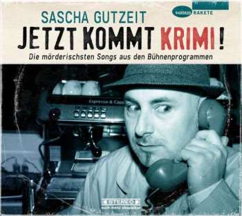 Album Sascha Gutzeit: Jetzt Kommt Krimi! (die Moerderisch