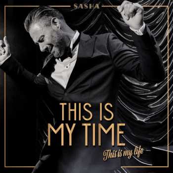 CD Sasha: This Is My Time. This Is My Life. 492072