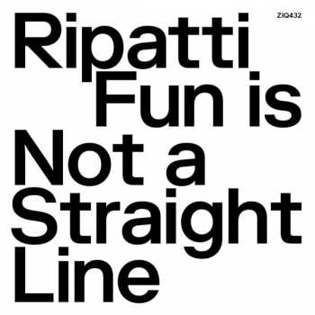 Album Sasu Ripatti: Fun Is Not A Straight Line