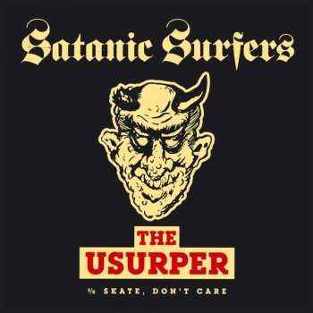 Album Satanic Surfers: The Usurper b/w Skate, Don't Care