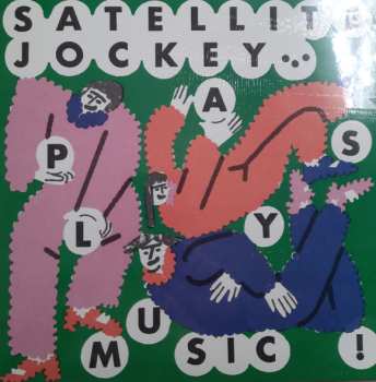 Album Satellite Jockey: .​.​.​Plays Music !