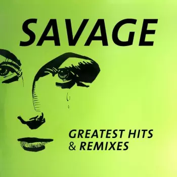 Savage: Greatest Hits & Remixes