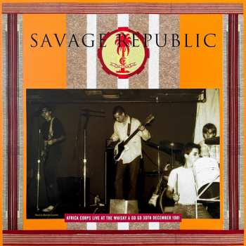 LP Savage Republic: Africa Corps Live At The Whisky A Go Go 30th December 1981 LTD | NUM | CLR 459677