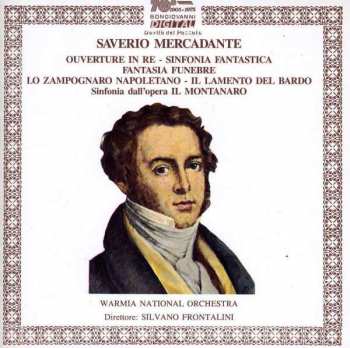 CD Giuseppe Saverio Mercadante: Overture In Re / Sinfonia Fantastica / Fantasia Funebre / Lo Zampognaro Napoletano / Il Lamento Del Bardo / Sinfonia Dall'opera Il Montanaro 408156