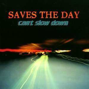 Saves The Day: Can't Slow Down