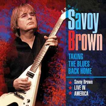 Album Savoy Brown: Taking The Blues Back Home - Live In America