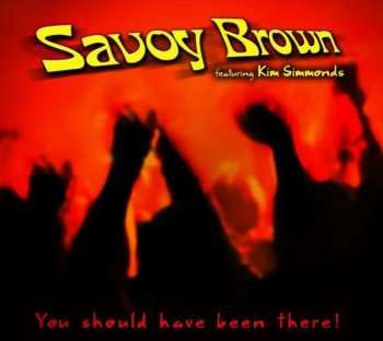 Album Savoy Brown: You Should Have Been There!