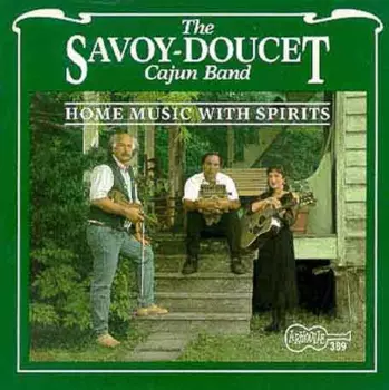 Savoy-Doucet Cajun Band: Home Music With Spirits