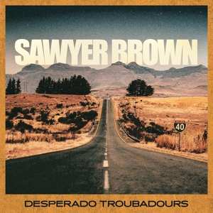 LP Sawyer Brown: Desperado Troubadours 523140