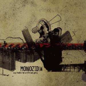 Album Monozid: Say Hello To Artificial Grey