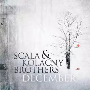 Scala & Kolacny Brothers: December