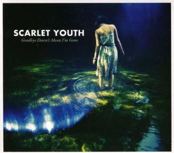 Album Scarlet Youth: Goodbye Doesn't Mean I'm Gone