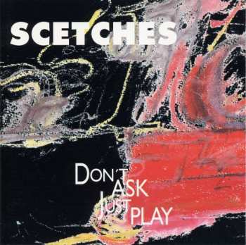 Album Scetches: Don't Ask Just Play