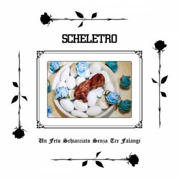 Album SCHELETRO: Un Feto Schiacciato Senza Tre Falangi