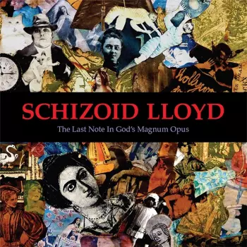 Schizoid Lloyd: The Last Note In God's Magnum Opus