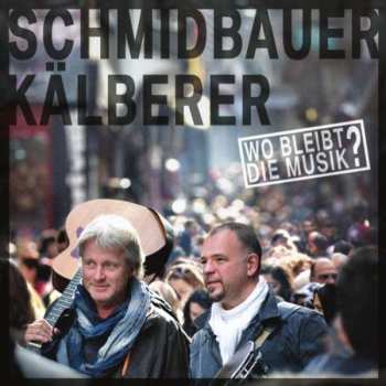 Album Schmidbauer Kälberer: Wo Bleibt Die Musik?
