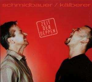 Album Schmidbauer Kälberer: Zeit Der Deppen