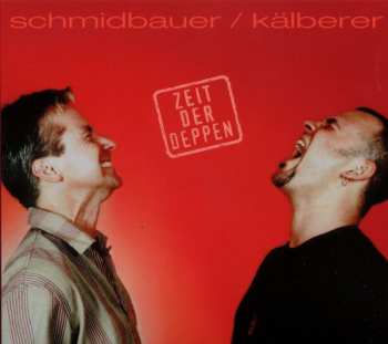 CD Schmidbauer Kälberer: Zeit Der Deppen 441533