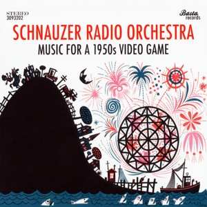 Album Schnauzer Radio Orchestra: Music For A 1950s Video Game