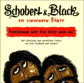 Album Schobert & Black: Die Singenden Bärte - Deutschland Oder Was Beisst Mich Da?