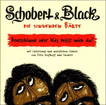 Schobert & Black: Die Singenden Bärte - Deutschland Oder Was Beisst Mich Da?