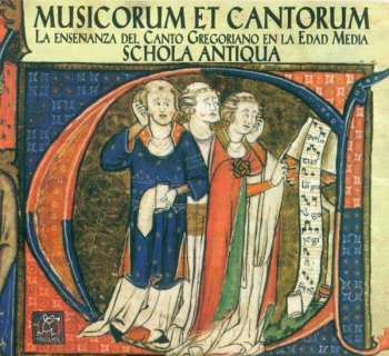 Album Schola Antiqua: Musicorum Et Cantorum - La enseñanza del Canto Gregoriano en la Edad Media