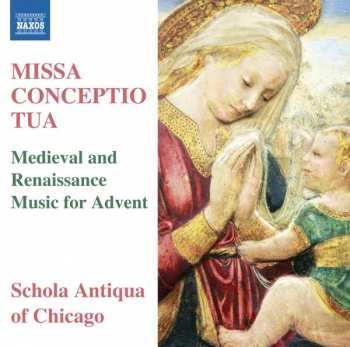 Album Schola Antiqua Of Chicago: Missa Conceptio Tua (Medieval And Renaissance Music For Advent)