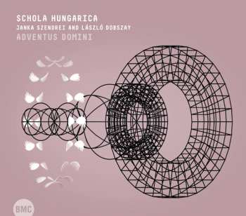 Album Schola  Hungarica & Janka Szendrei & Laszlo: Adventus Domini