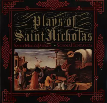 Schola Hungarica: Plays Of Saint Nicholas / Szent Miklós Játékok