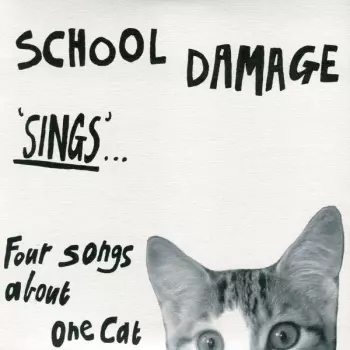 School Damage: 'Sings' ... Four Songs About One Cat