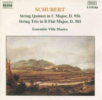 Franz Schubert: String Quintet In C Major, D. 956 / String Trio In B Flat Major, D. 581