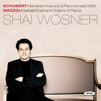 Franz Schubert: Moments Musicaux; Piano Sonata; Isabelle Eberhardt Dreams Of Pianos