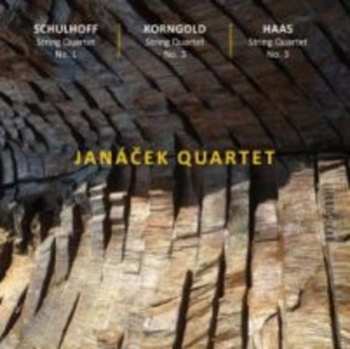 Janáček Quartet: Schulhoff, Korngold, Haas