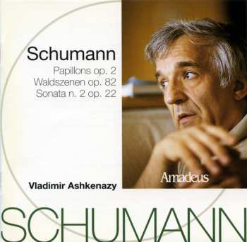 Album Robert Schumann: Papillons Op. 2 / Waldszenen Op. 82 / Sonata N. 2 Op. 22