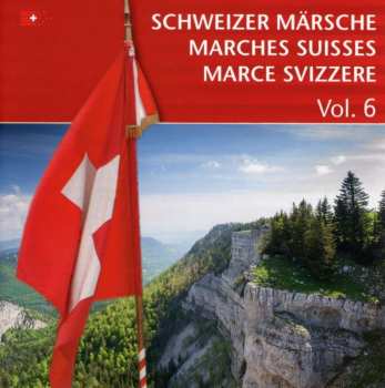 Album Schweizer Militärmusik: Schweizer Märsche Vol.6