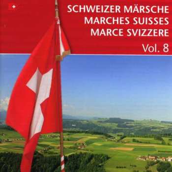 Album Schweizer Militärorchester: Schweizer Märsche Vol.8