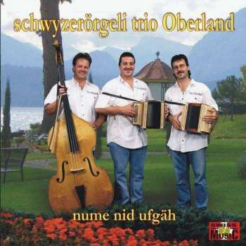 Album Schwyzerörgeli Trio...: Nume Nid Ufgäh