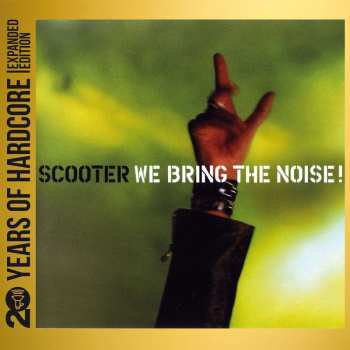 2CD Scooter: We Bring The Noise! (20 Y.o.h.e.e.) (expanded Edition) 515245